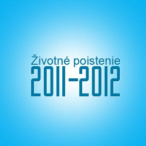 Životné poistenie v rokoch 2011 a 2012 Životné poistenie v rokoch 2011 a 2012